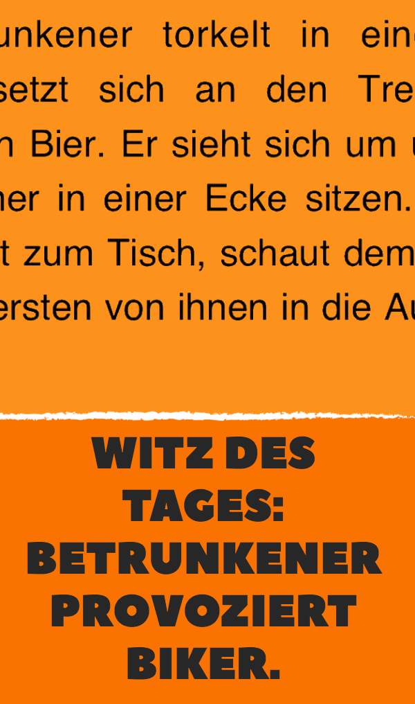 Witz des Tages: Betrunkener provoziert Biker.