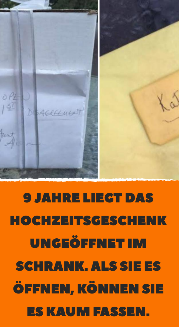 9 Jahre liegt das Hochzeitsgeschenk ungeöffnet im Schrank. Als sie es öffnen, können sie es kaum fassen.