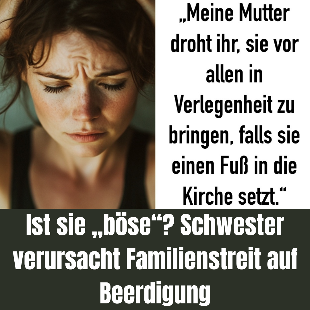 Ist sie „böse“? Schwester verursacht Familienstreit auf Beerdigung