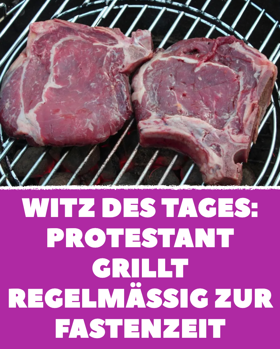 Witz des Tages: Protestant grillt regelmäßig zur Fastenzeit