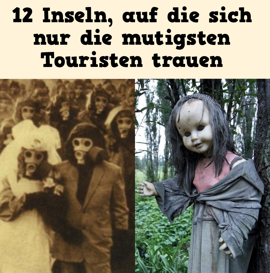 12 Inseln, auf die sich nur die mutigsten Touristen trauen