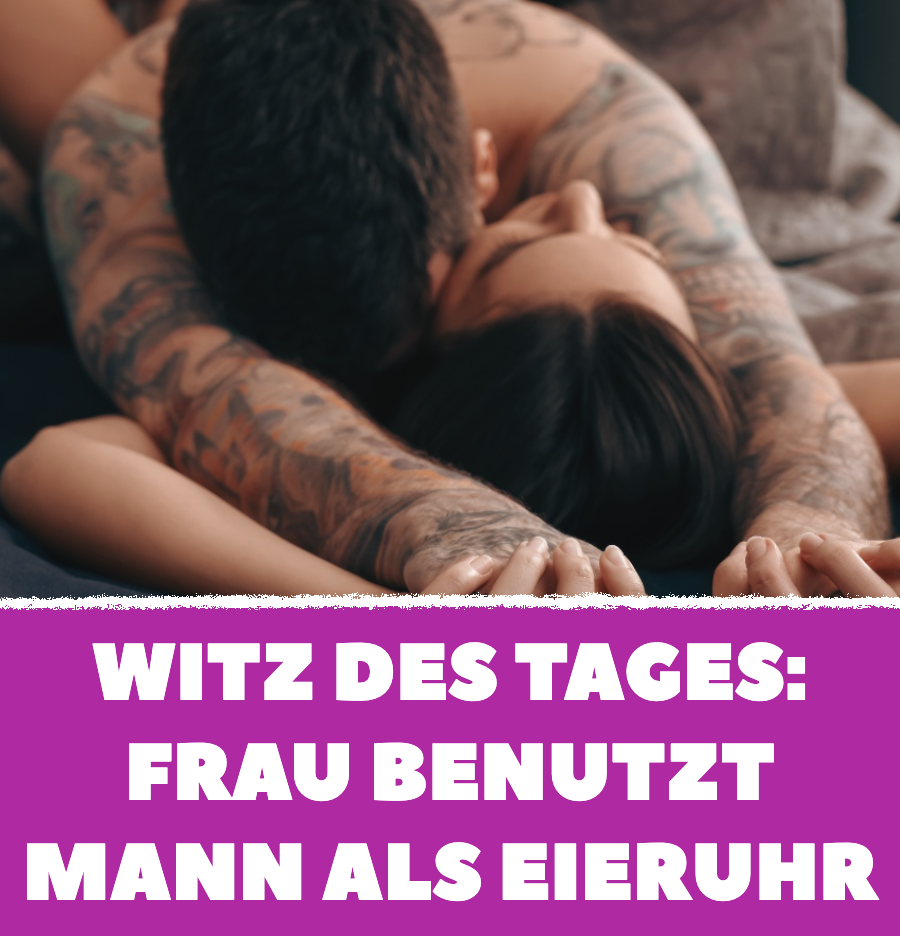 Witz des Tages: Mann erlebt erquicklichen Morgen