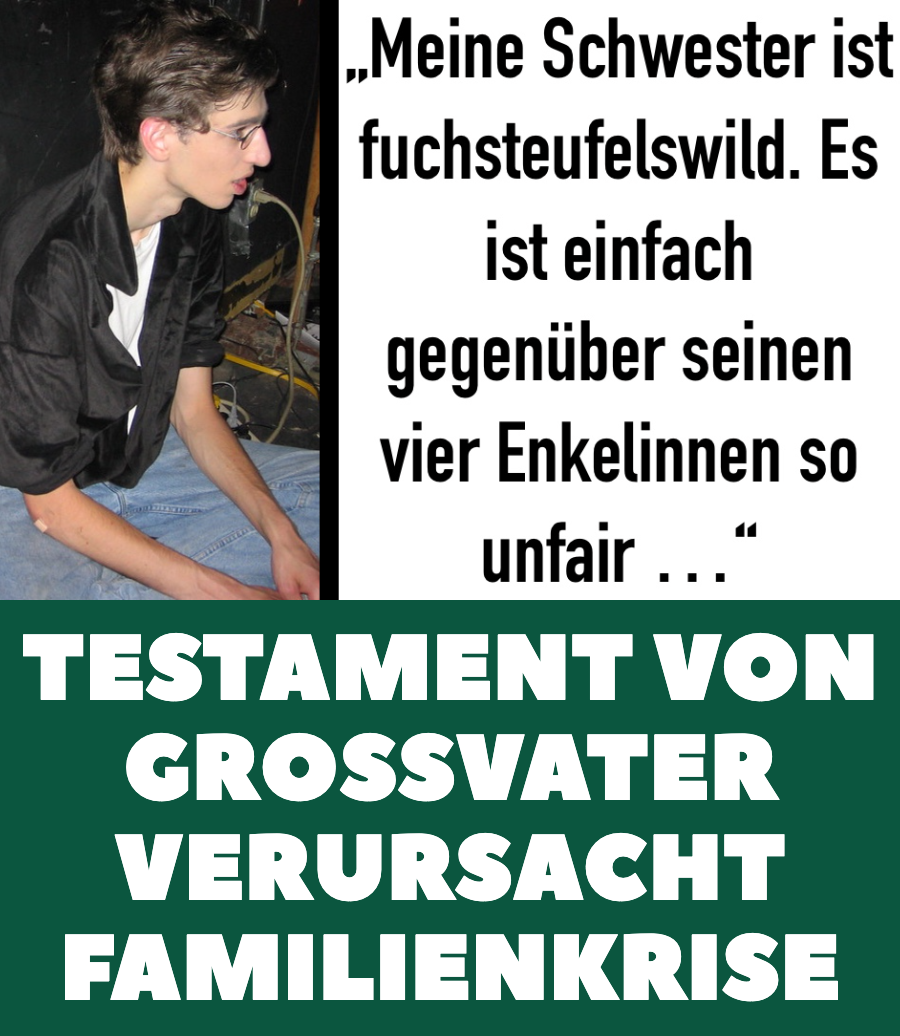 Testament unfair? Mutter will Sohn sein Erbe wegnehmen