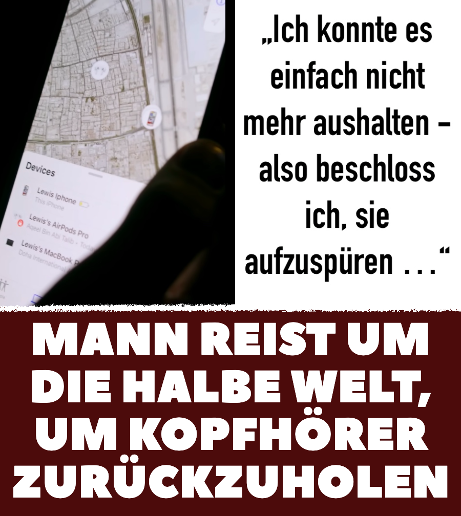 Mann reist um die halbe Welt, um Kopfhörer zurückzuholen